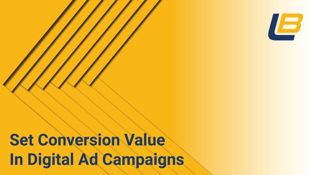 How To Set Conversion Value In Digital Ad Campaigns